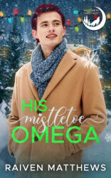 His Mistletoe Omega - Raiven Matthews (2025)