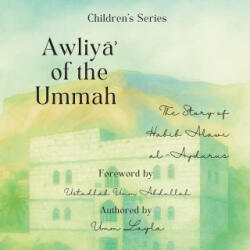 Awliya of the Ummah The Story of Habib Alawi al Aydurus - Umm Layla (2025)