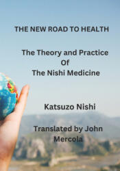 THE NEW ROAD TO HEALTH - John Mercola, Katsuzo Nishi (2023)