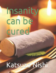 Insanity can be cured - John Mercola, Katsuzo Nishi (2023)