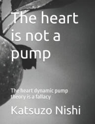 The heart is not a pump - Katsuzo Nishi (2023)