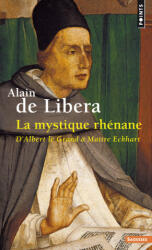 La Mystique rhénane. D'Albert le Grand à Maître Eckhart - Alain de Libera (1994)