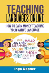 Teaching Languages Online: How to Earn Money Teaching Your Native Language - Ingo Depner (2018)
