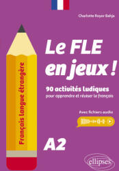 Français langue étrangère. Le FLE en jeux ! niveau A2 - Royer Bahja (ISBN: 9782340115934)