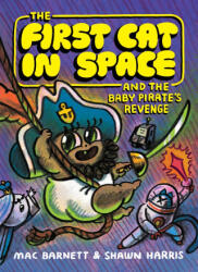 The First Cat in Space and the Baby Pirate's Revenge - Shawn Harris (ISBN: 9780063415515)