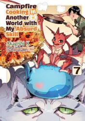 Campfire Cooking in Another World with My Absurd Skill: Volume 7 (ISBN: 9781718337879)