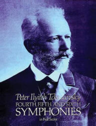 Fourth, Fifth and Sixth Symphonies in Full Score - Peter Ilyitch Tchaikovsky, Music Scores, Peter Ilyich Tchaikovsky (ISBN: 9780486238616)
