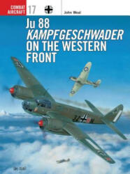 Ju 88 Kampfgeschwader on the Western Front - John Weal (ISBN: 9781841760209)
