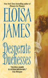 Desperate Duchesses - Eloisa James (ISBN: 9780060781934)