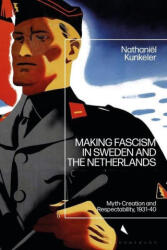 Making Fascism in Sweden and the Netherlands - Nathaniël D. B. Kunkeler (ISBN: 9781350192416)