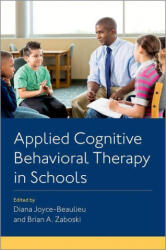 Applied Cognitive Behavioral Therapy in Schools - Diana Joyce-Beaulieu, Brian A. Zaboski (ISBN: 9780197581384)