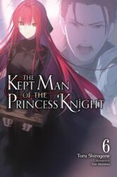 The Kept Man of the Princess Knight, Vol. 6 (ISBN: 9798855434484)