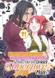 The 100th Time's the Charm: She Was Executed 99 Times, So How Did She Unlock "Super Love" Mode? ! Volume 2 (ISBN: 9781718387935)
