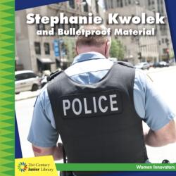 Stephanie Kwolek and Bulletproof Material (ISBN: 9781634723152)