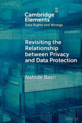 Revisiting the Relationship between Privacy and Data Protection (ISBN: 9781009854092)