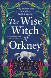 The Wise Witch of Orkney - Anna Caig (ISBN: 9781785308512)
