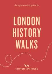 An Opinionated Guide to London History Walks (ISBN: 9781917719520)