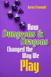 How Dungeons & Dragons Changed the Way We Play (ISBN: 9781478034131)