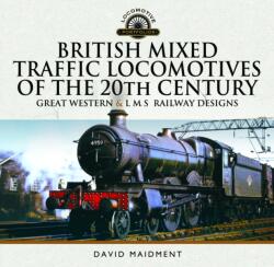 British Mixed Traffic Locomotives of the 20th Century: Great Western & L M S Railway Designs (ISBN: 9781036113025)