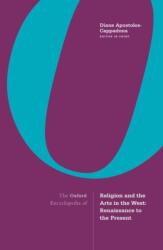 The Oxford Encyclopedia of Religion and the Arts in the West: Renaissance to the Present (ISBN: 9780190607005)