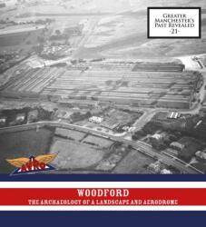 Woodford: The Archaeology of a Landscape and Aerodrome (ISBN: 9781907686276)