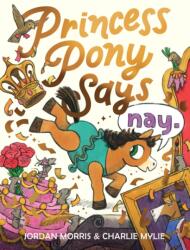 Princess Pony Says Nay (ISBN: 9781464236952)