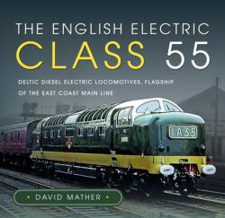 The English Electric Class 55 (ISBN: 9781399033305)