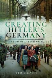 Creating Hitler's Germany (ISBN: 9781399021944)