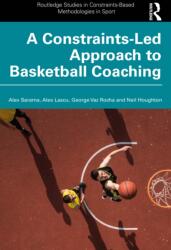 A Constraints-Led Approach to Coaching Basketball (ISBN: 9781032780726)