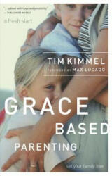 Grace-Based Parenting - Tim Kimmel (ISBN: 9780849905483)
