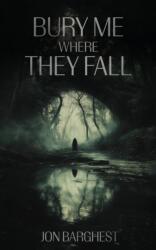 Bury Me Where They Fall (ISBN: 9781911740124)