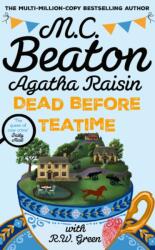 Agatha Raisin: Dead Before Teatime (ISBN: 9781408721384)