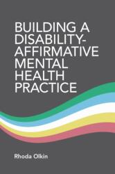 Building a Disability-Affirmative Mental Health Practice (ISBN: 9781433843556)