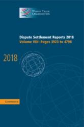 Dispute Settlement Reports 2018: Volume 8, Pages 3923 and 4796 (ISBN: 9781108834643)