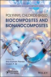 Polyvinyl Chloride-Based Biocomposites and Bionanocomposites (ISBN: 9781394214952)