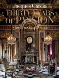 Jacques Garcia: Thirty Years of Passion (ISBN: 9782080159540)