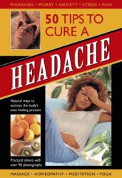 50 Tips to Cure a Headache (ISBN: 9780754820581)