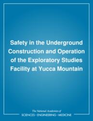Safety in the Underground Construction and Operation of the Exploratory Studies Facility at Yucca Mountain (ISBN: 9780309052436)