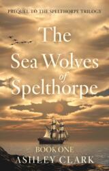 The Sea Wolves of Spelthorpe (ISBN: 9781806344826)