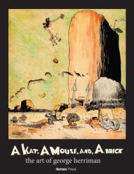 A Kat, A Mouse, and a Brick: The Art of George Herriman (ISBN: 9781613453124)