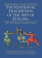 Foundational Description of the Art of Fencing - Joachim Meyer, Rebecca L. R. Garber, Michael Chidester (ISBN: 9781953683304)