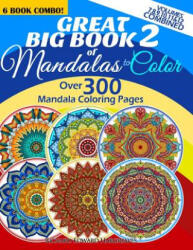 Great Big Book 2 Of Mandalas To Color - Over 300 Mandala Coloring Pages - Vol. 7, 8, 9, 10, 11 & 12 Combined: 6 Book Combo - Ranging From Simple & Easy To - Richard Edward Hargreaves (ISBN: 9781514686812)