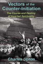Vectors of the Counter-Initiation - Charles Upton (ISBN: 9781597311328)