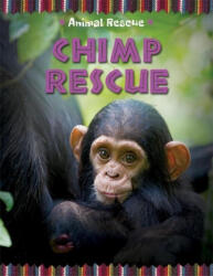 Animal Rescue: Chimp Rescue - Franklin Watts, Clare Hibbert (ISBN: 9781445133904)