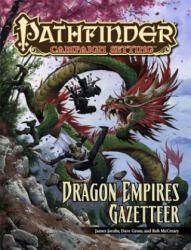 Pathfinder Campaign Setting: Dragon Empires Gazetteer - James Jacobs (ISBN: 9781601253798)