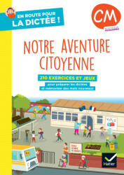En route pour la dictée ! CM - Notre aventure citoyenne - Ed. 2025 - Cahier élève - Laurence Chust, Maxime Paul (2025)