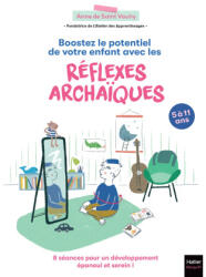 Boostez le potentiel de votre enfant avec les réflexes archaïques - Anne De Saint Vaulry (2025)