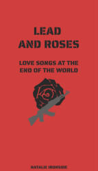 Lead and Roses - Ironside Natalie Ironside (2021)