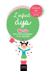 L'enfant dys - 10 clés pour l'accompagner et le valoriser - Françoise Chée (2023)