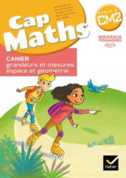 Cap Maths CM2 Cahier de geometrie grandeurs et mesures ed 2017 - Roland Charnay, Marie-Paule Dussuc, Georges Combier, Dany Madier, Bernard Anselmo (2017)